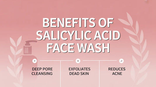 Benefits of Salicylic Acid Face Wash
