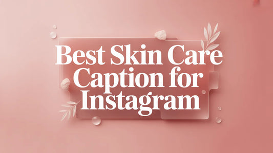 Best Skin Care Caption for instagram