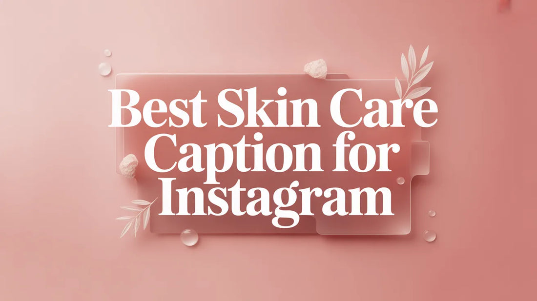 Best Skin Care Caption for instagram