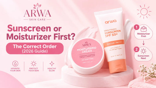 Sunscreen or Moisturizer First? The Correct Order (2026 Guide) Arwa Skin Care