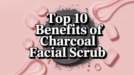 Top 10 Benefits of Charcoal Facial Scrub